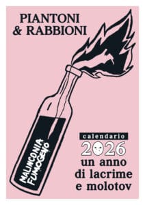 Calendario 2026 malinconia fumogeno – PIANTONI & RABBIONI – Un anno di lacrime e molotov
